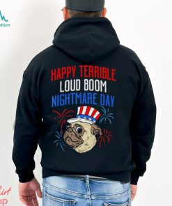 Pug happy terrible loud boom nightmare day shirt