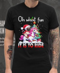 Pug riding Unicorn oh what fun it is to ride Xmas shirt