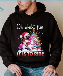 Pug riding Unicorn oh what fun it is to ride Xmas shirt