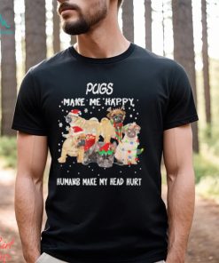 Pugs make me happy humans make my head hurt Christmas shirt