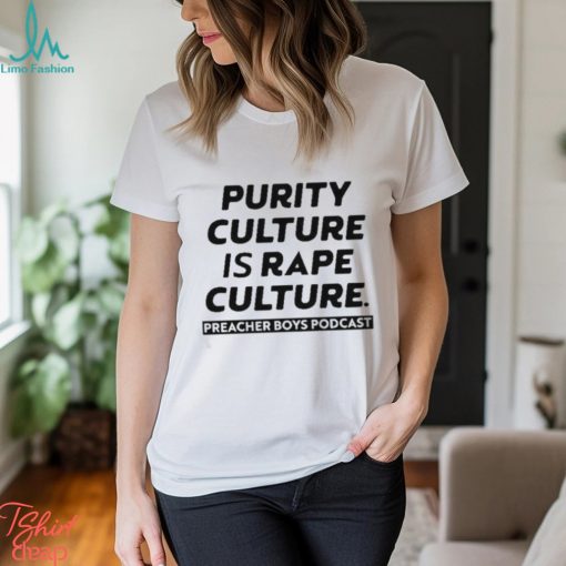 Purity Culture Is Rape Culture Preacher Boys Podcast T shirt