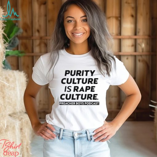 Purity Culture Is Rape Culture Preacher Boys Podcast T shirt