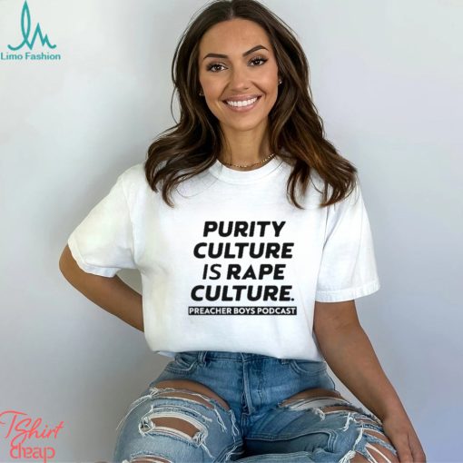 Purity Culture Is Rape Culture Preacher Boys Podcast T shirt