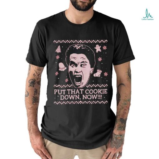Put That Cookie Down Ugly Christmas Shirt