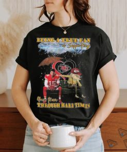 Quality Being A True Fan Is Supporting Your Team Through Hard Times Kansas City Chiefs Patrick Mahomes T Shirt