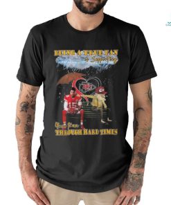 Quality Being A True Fan Is Supporting Your Team Through Hard Times Kansas City Chiefs Patrick Mahomes T Shirt