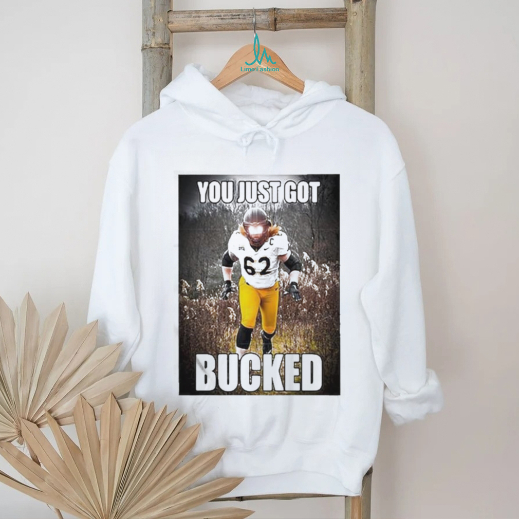 Quality Bucky Williams You Just Got Bucked Shirt Quality Bucky Williams You Just Got Bucked Shirt