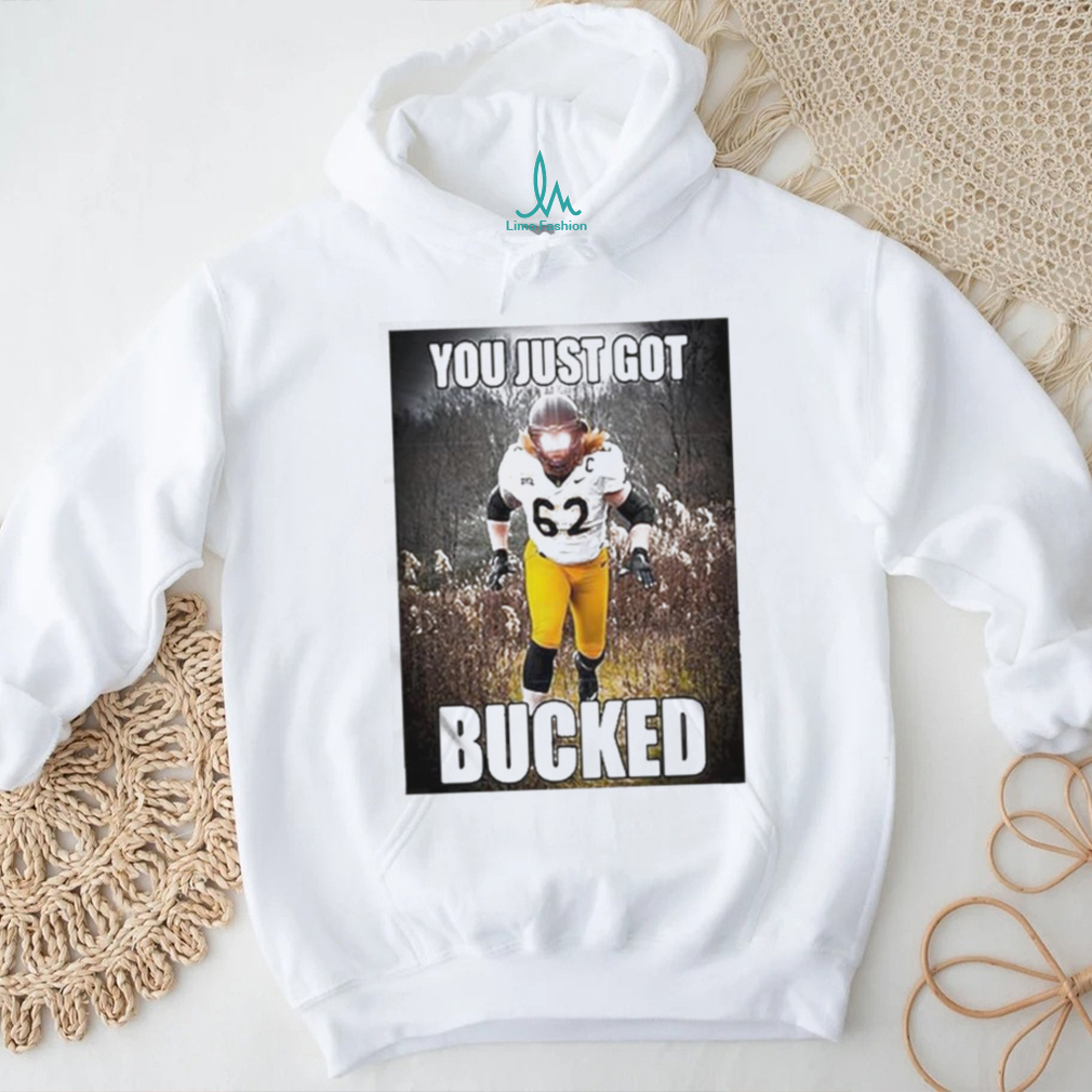 Quality Bucky Williams You Just Got Bucked Shirt Quality Bucky Williams You Just Got Bucked Shirt