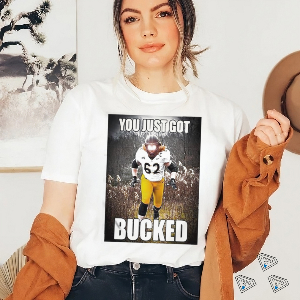 Quality Bucky Williams You Just Got Bucked Shirt Quality Bucky Williams You Just Got Bucked Shirt