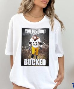 Quality Bucky Williams You Just Got Bucked Shirt, hoodie, sweater, long sleeve and tank top Quality Bucky Williams You Just Got Bucked Shirt