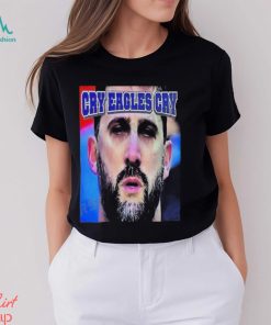 Quality Cowboys Fans Roast Nick Sirianni with Cry Eagles Cry T Shirt