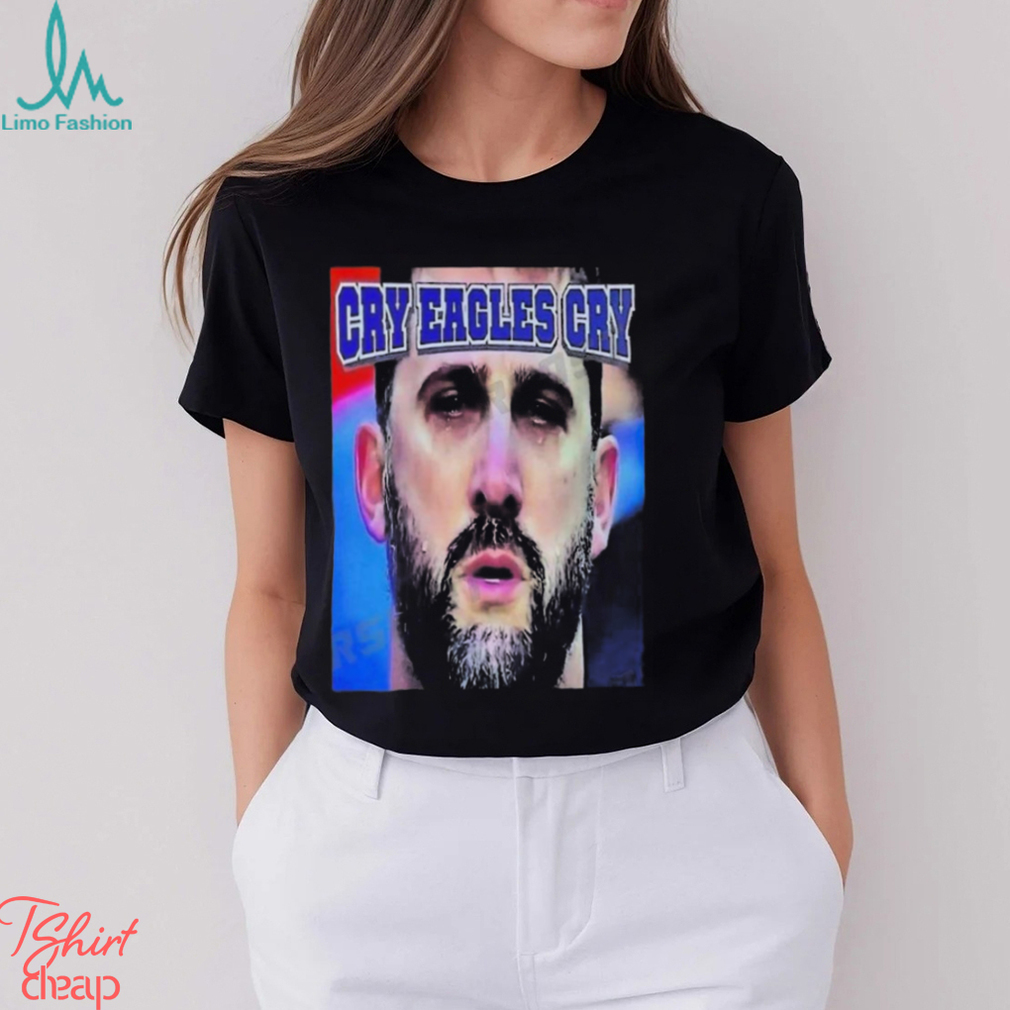 Quality Cowboys Fans Roast Nick Sirianni with Cry Eagles Cry T Shirt Quality Cowboys Fans Roast Nick Sirianni with Cry Eagles Cry T Shirt