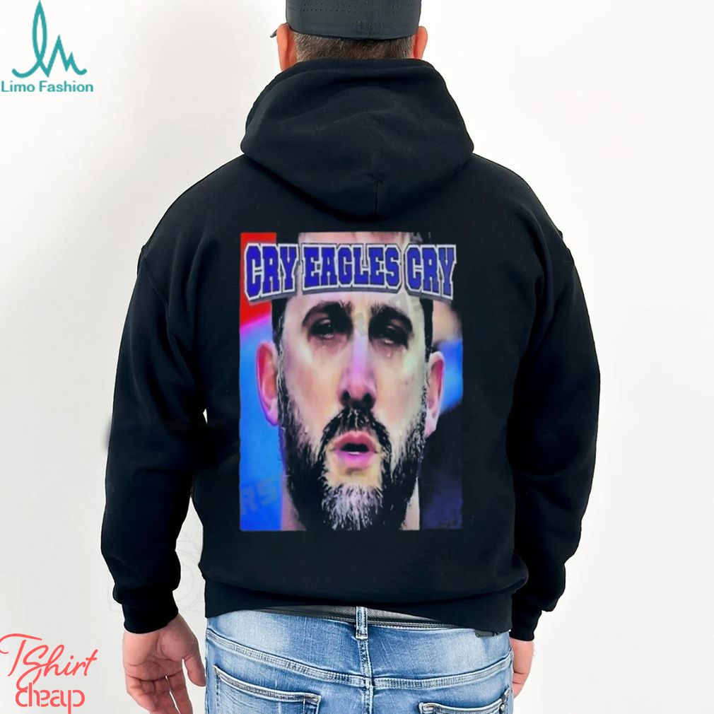 Quality Cowboys Fans Roast Nick Sirianni with Cry Eagles Cry T Shirt Quality Cowboys Fans Roast Nick Sirianni with Cry Eagles Cry T Shirt