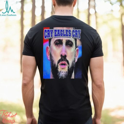 Quality Cowboys Fans Roast Nick Sirianni with Cry Eagles Cry T Shirt