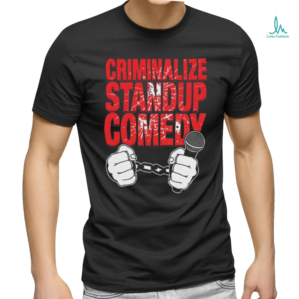 Quality Criminalize Stand up Comedy Shirt Quality Criminalize Stand up Comedy Shirt
