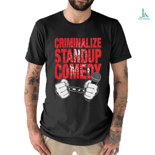 Quality Criminalize Stand up Comedy Shirt