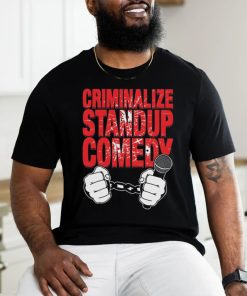 Quality Criminalize Stand up Comedy Shirt, hoodie, sweater, long sleeve and tank top Quality Criminalize Stand up Comedy Shirt