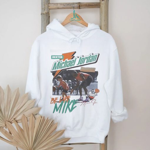 Quality Dexter Michael Jordan Be Like Mike Shirt