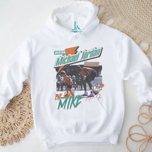 Quality Dexter Michael Jordan Be Like Mike Shirt
