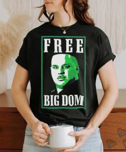 Quality Free Big Dom Shirt