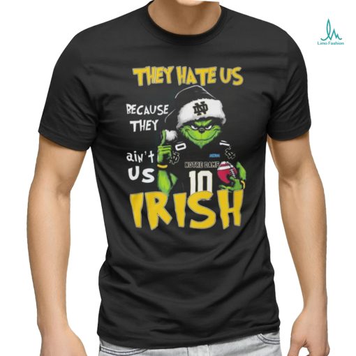 Quality Grnch They Hate Us Because They Ain’t Us Irish Shirt