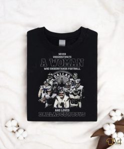 Quality Never Understimate A Woman Who Understands Football And Loves Cowboys Shirt