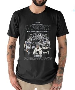 Quality Never Understimate A Woman Who Understands Football And Loves Cowboys Shirt