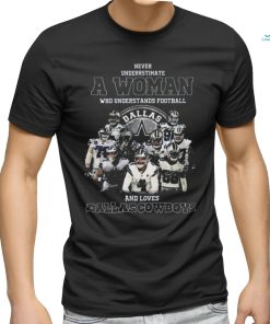Quality Never Understimate A Woman Who Understands Football And Loves Cowboys Shirt