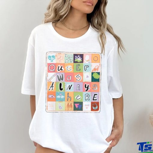 Queer Was Always Here Alice Oseman X Qwah Shirt