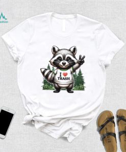 Raccoon I love trash T shirt