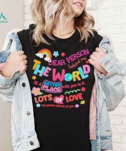 Rainbow Dear Person Behind Me The World Shirt