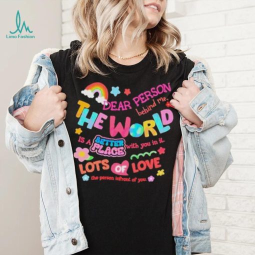 Rainbow Dear Person Behind Me The World Shirt