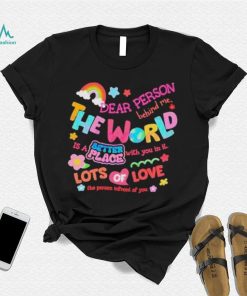 Rainbow Dear Person Behind Me The World Shirt