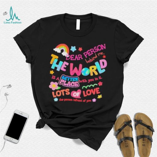 Rainbow Dear Person Behind Me The World Shirt