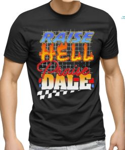 Raise Hell Praise Dale Shirt