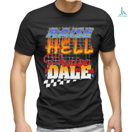 Raise Hell Praise Dale Shirt