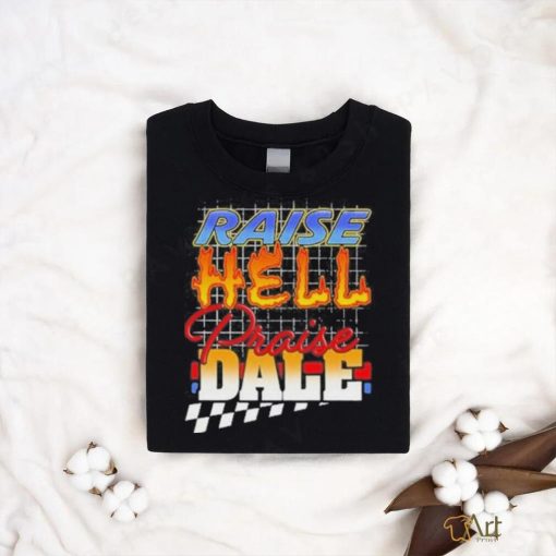 Raise Hell Praise Dale Shirt