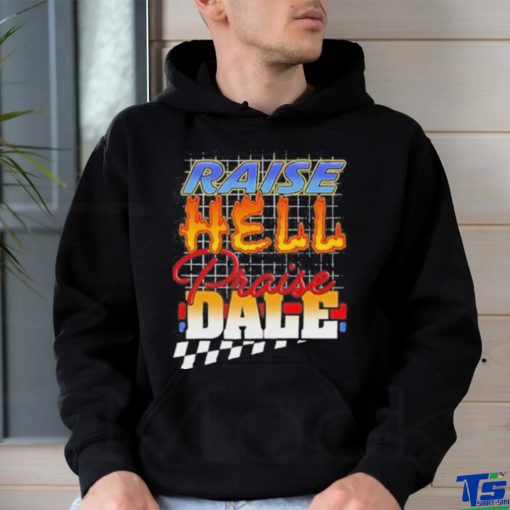 Raise Hell Praise Dale Shirt