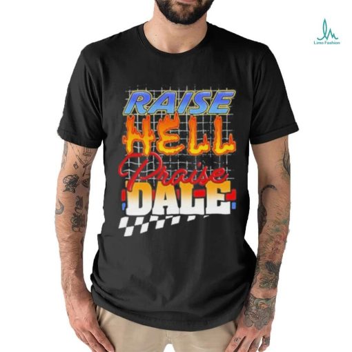 Raise Hell Praise Dale Shirt