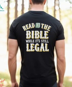 Read The Bible While It’s Still Legal Shirt