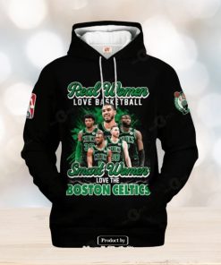 Real Women Love Baseketball Smart Women Love The Boston Celtics Hoodie Sweatshirt 3D