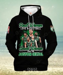 Real Women Love Baseketball Smart Women Love The Boston Celtics Hoodie Sweatshirt 3D