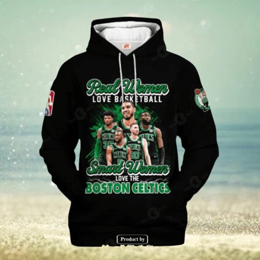 Real Women Love Baseketball Smart Women Love The Boston Celtics Hoodie Sweatshirt 3D