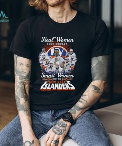 Real Women Love Hockey Smart Women Love The Islanders Signatures T shirt