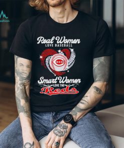 Real women love baseball smart women love the Cincinnati Reds baseball heart logo gift shirt