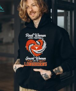 Real women love football smart women love the Texas Longhorns shirt