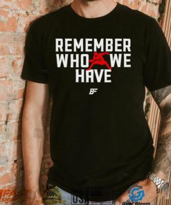 Remember Who We Have Allen 17 Shirt