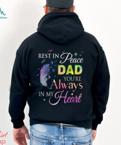 Rest In Peace Dad You Always In Heart Shirt