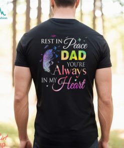 Rest In Peace Dad You Always In Heart Shirt