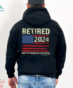 Retired 2024 Not My Problem Anymore Classic T Shirt